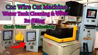 Cnc Wire Cut Machine Rek Zin Refill & Water Tank Cleaning