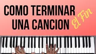 C&oacute;mo Terminar/Finalizar Una Canci&oacute;n | Tutorial de Piano