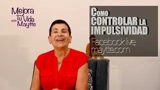 Estrategias para Controlar la Impulsividad - Maytte
