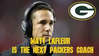 MATT LAFLEUR TO BE THE NEXT PACKERS HEAD COACH