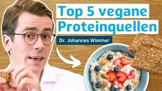 Die Top 5 besten veganen Proteinquellen | Dr. Johannes Wimmer