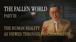 The Human Reality as Viewed through Psychoanalysis, Episode 5 (ENG SUB IN PREPARATION)
