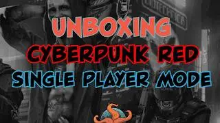 Unboxing Single Player Mode #CyberpunkRED