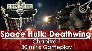 [GAMEPLAY]Space Hulk: Deathwing - 30 mins gameplay Chapitre 1
