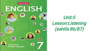 7-ci sinif ingilis dili.Unit 5.Lesson: Listening (səhifə 86,87)
