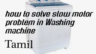 Washing machine slow motor problem in Tamil