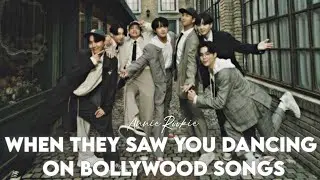 𝙱𝚃𝚂 || When they saw you dancing on Bollywood songs || OT7 oneshot [REQUESTED]