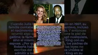 Martin Luther King saved Julia Roberts from starvation.