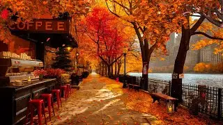 Relaxing Jazz Playlist for a Good Mood All Day 🍂 Cozy Fall Cafe Ambience and Positive Jazz Music ✨