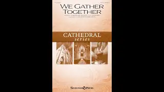 WE GATHER TOGETHER (SATB Choir) - arr. Heather Sorenson