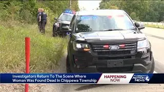 Investigators return to scene where woman was found dead in Chippewa Township