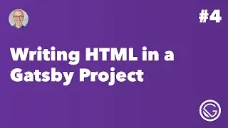 Gatsby #4: Writing HTML in a Gatsby Project