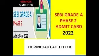 SEBI GRADE A PHASE 2 ADMIT CARD 2022. DOWNLOAD CALL LETTER#SEBIGRADEAEXAM.