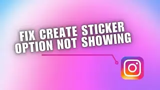 ⭐ QUICK: How To Fix Create Sticker Option Not Showing On Instagram