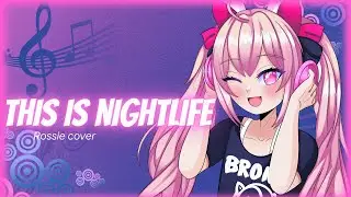 RossieVT - This Is Nightlife (cover)