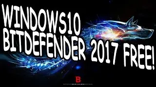 Bitdefender Internet Security 2017 FREE ✔ Windows 10 Install & Setup!