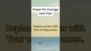 Prayer for #courage over #fear#trustingodsplan
