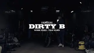 DENXXBE - DIRTY B (OFFICAL VIDEO)