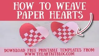 How to Weave a Paper Heart + FREE Printable Templates to Download!