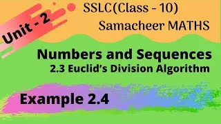 Class 10 | SSLC Unit - 2 | Numbers and Sequence | 2.3 Euclid&rsquo;s Division Algorithm | Example 2 4