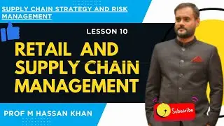 Retail SCM | LESSON 10 | Supply Chain Strategy and Risk Management |Prof M Hassan Khan |