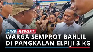 Warga Emosi, Semprot Bahlil di Pangkalan Elpiji 3 Kg: Logikanya Jalan Dong, Pak!