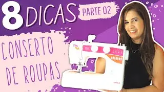 8 Dicas / Truques de CONSERTO DE ROUPAS / PARTE 02 - Dicas de Costura