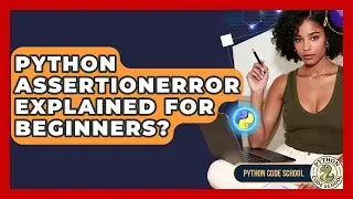 Python AssertionError Explained For Beginners? - Python Code School
