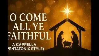 O Come All Ye Faithful &ndash; A Cappella Christmas Cover (Pentatonix Style)