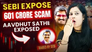 Avadhut Sathe ₹600+ Crore Scam Exposed by SEBI | Course Selling से ₹600 Crore Scam?