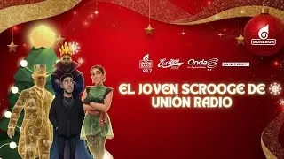 🎄❄️EL JOVEN SCROOGE DE UNIÓN RADIO❄️🎄