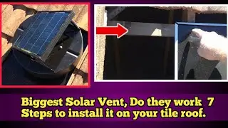 Biggest Solar Vent, Do they work  7 Steps to install it on your tile roof