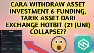 Segera WITHDRAW ASSET INVESTMENT & FUNDING, TARIK ASSET DARI EXCHANGE HOTBIT (21 JUNI) COLLAPSE??