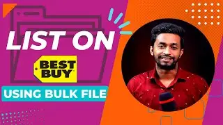 How to List Products on BestBuy Using a Bulk File - Bulk Upload BestBuy Listing