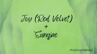 Reading the Energy of Joy (Red Velvet) and Sungjae (Requested Video)