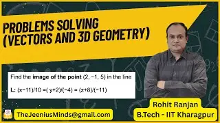 Vectors and 3D Geometry Problems Solving - 4 | Class 12 , JEE Maths | Rohit Ranjan (IIT KGP)