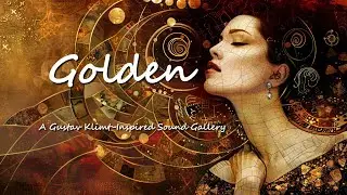 GOLDEN by Pitchy Uncle &ndash; A Gustav Klimt-Inspired Sound Gallery