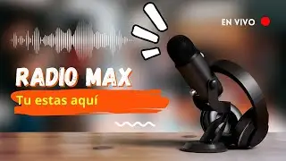 Ahora Radio Max en vivo