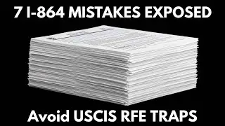I-864 Form EXPOSED: 7 Costly Mistakes That Get Green Cards DENIED (Avoid RFEs)