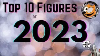 Highly Articulated. - Eps. 57: My Top 10 Figure Releases of 2023