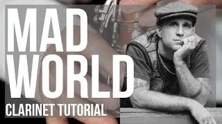 How to play Mad World by Gary Jules on Clarinet (Tutorial)