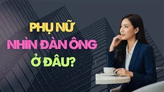 Phụ Nữ Thật Sự Nhìn Đàn Ông Ở Đâu Trong Lần Gặp Đầu Tiên? Sự Thật Khiến Nhiều Người Bất Ngờ
