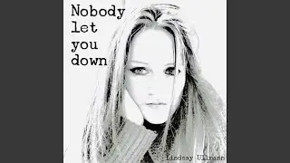 Nobody Let You Down