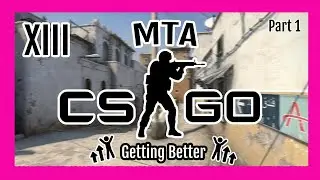 MTA Counter-Strike: Global Offensive XIII - Getting Better Part 1