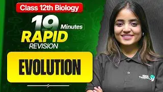 Evolution Class 12 Biology RAPID REVISION | 12th Bio Chapter-6 One Shot | Apeksha Ma'am