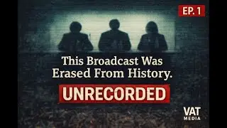 UNRECORDED &ndash; Episode 1 | The Broadcast That Never Happened