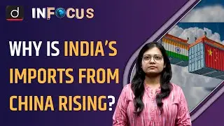 India’s imports from China rose sharply post Galwan clash - IN FOCUS | Drishti IAS English