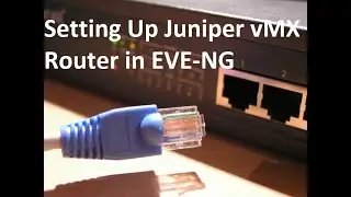 Setting Up Juniper vMX Router in EVE NG