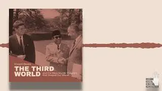 Vincent Bevins: The Third World & The Mass Murder Program That Shaped Our World