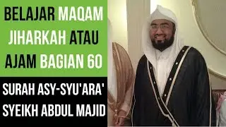 Maqam Jiharkah / Ajam 60 - Surah Asy - Syu'ara'   Syeikh Abdul Majid